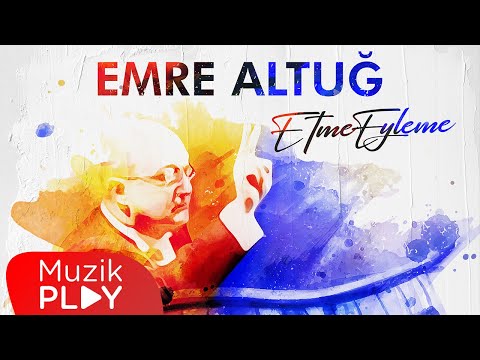Emre Altuğ - Etme Eyleme (Official Lyric Video)
