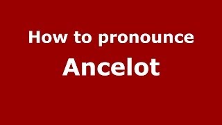 How to pronounce Ancelot