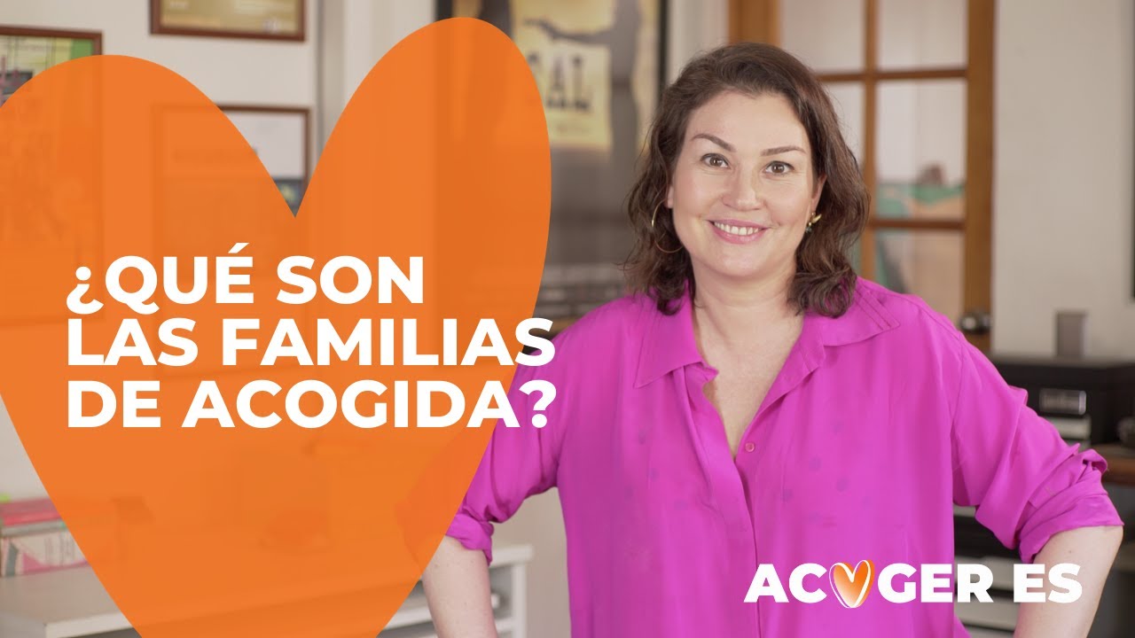 ACOGER ES: ¿Qué son las Familias de Acogida