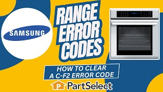How to Clear the Samsung Range C-F2 Error Code