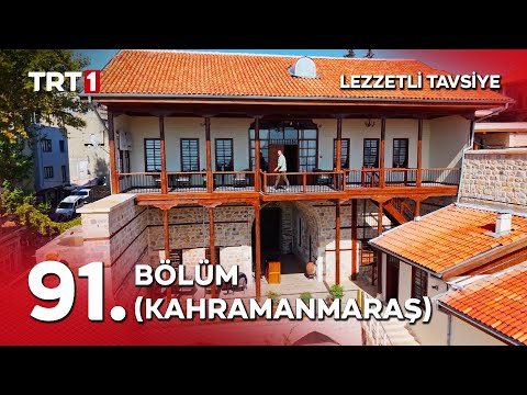 Turgay Başyayla ile Lezzetli Tavsiye 91. Bölüm (Kahramanmaraş)