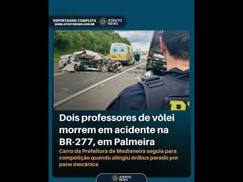 Dois professores de vôlei morrem em acidente na BR-277, em Palmeira