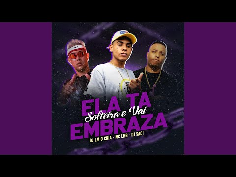 Ela Tá Solteira e Vai Embraza