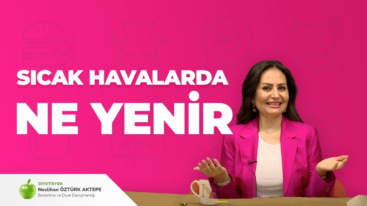 SICAK HAVALARDA NE YENİR