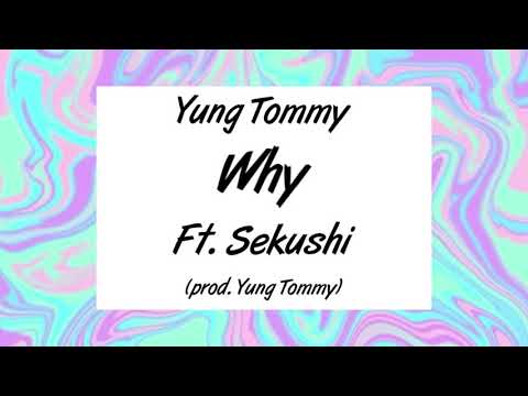 Yung Tommy - Why (ft. Sekushi)