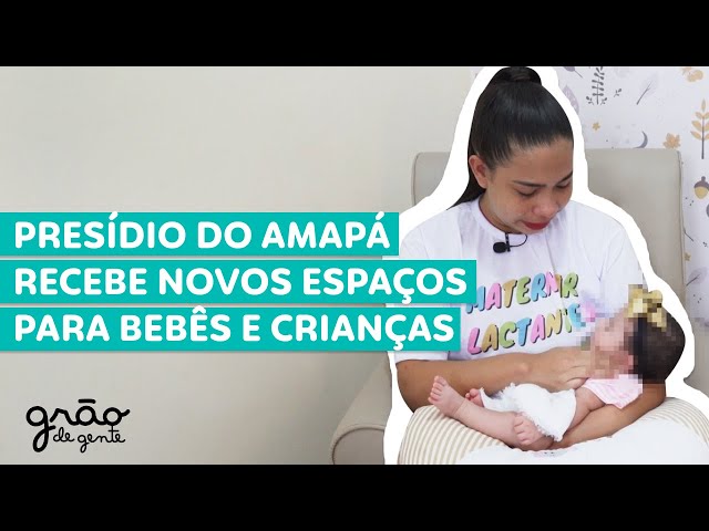PENITENCIÁRIA FEMININA DO AMAPÁ RECEBE NOVOS ESPAÇOS PARA BEBÊS E CRIANÇAS