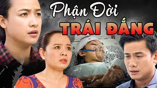 PHẬN ĐỜI TRÁI ĐẮNG  Phim Truyện Việt 
