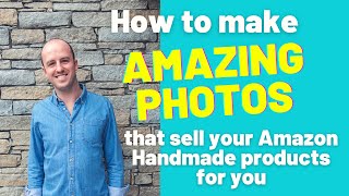 Amazon Handmade Photo Guide -  take awesome photos that sell your Amazon Handmade products for you