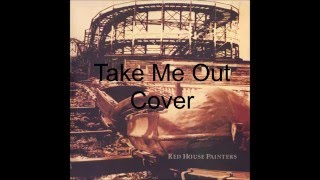 Red House Painters - Take Me Out (Cover)