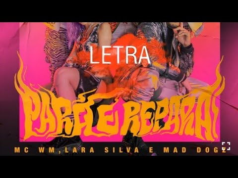 MC WM, Lara Silva e Mad Dogs - Para e Repara (LETRA)