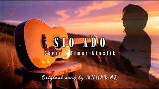 Download lagu SIO ADO | MNUKWAR ( AKUSTIK COVER ) by Timur Akustik mp3