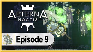 Aeterna Noctis WALKTHROUGH PLAYTHROUGH LET'S PLAY GAMEPLAY - Part 9