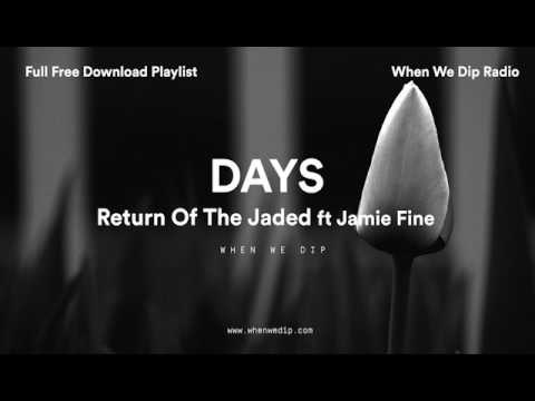 Return Of The Jaded - Days feat. Jamie Fine [Free Download]