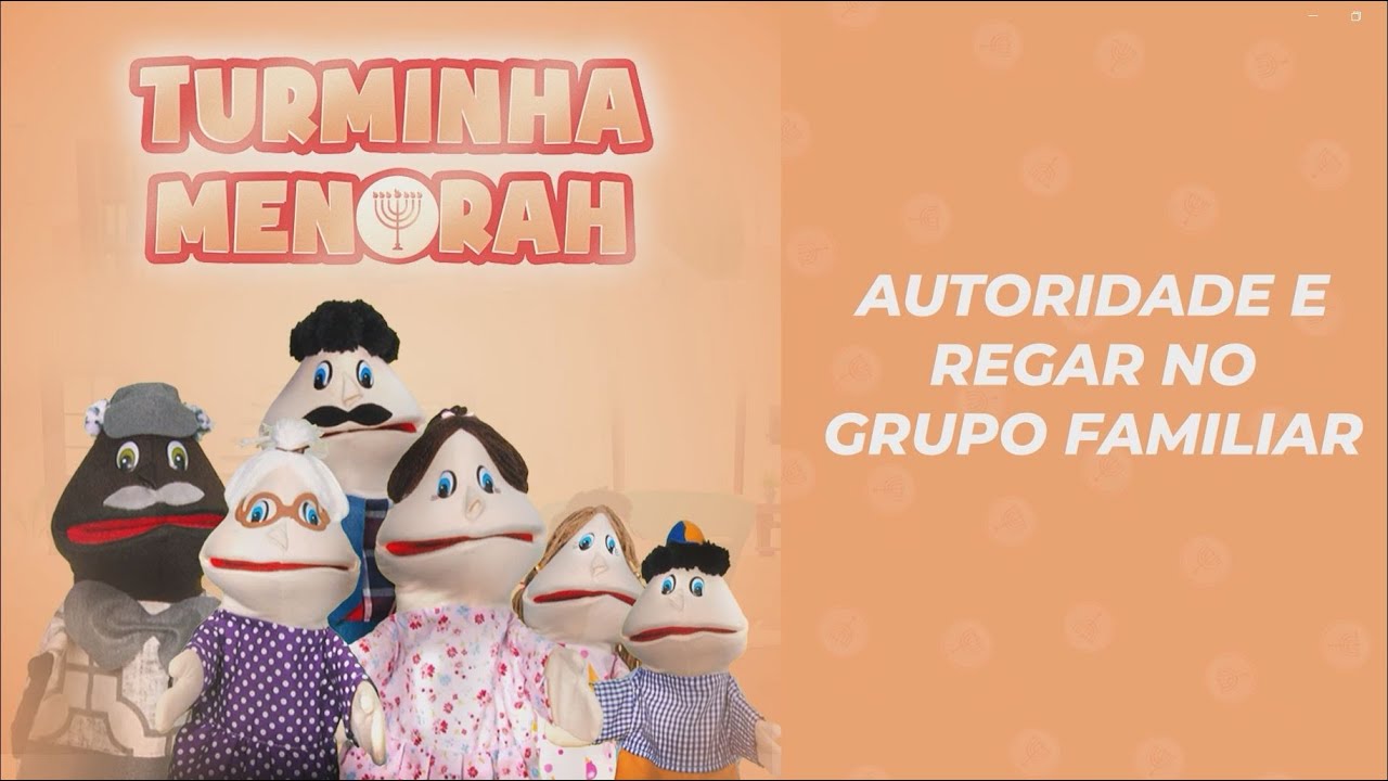 TURMINHA MENORAH - Episódio 01: Autoridade e regar no grupo familiar