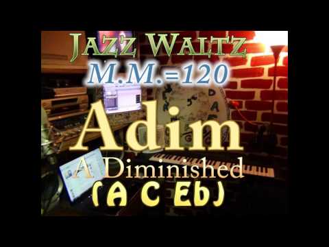 Adim Diminished (A C Eb) Jazz Waltz - M.M.=120 - One Chord Vamp