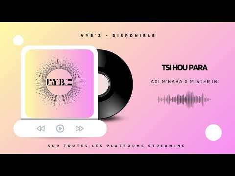 Axi M'baba feat Mister ib' - Tsi hou para (audio officiel)