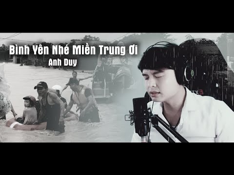 Bình yên nhé miền Trung ơi - Anh Duy