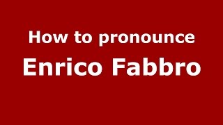How to pronounce Enrico Fabbro