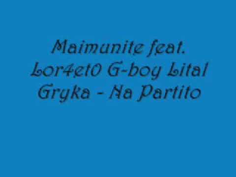Maimunite feat.Lor4et0 G-boy Lital Gryka - Na Partito