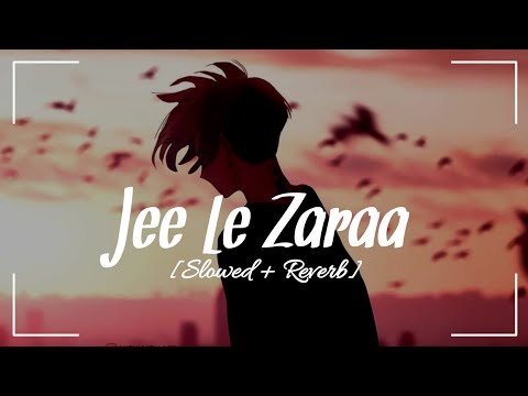 Jee Le Zaraa (Slowed + Reverb)