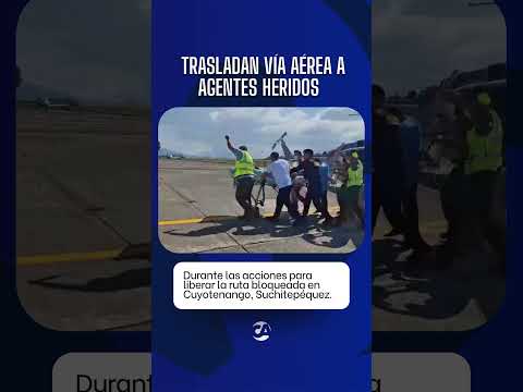 🚨 Trasladan vía aérea a agentes heridos durante desalojo en Cuyotenango