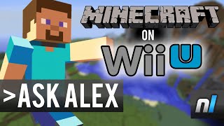 Minecraft on Wii U? | Ask Alex #3