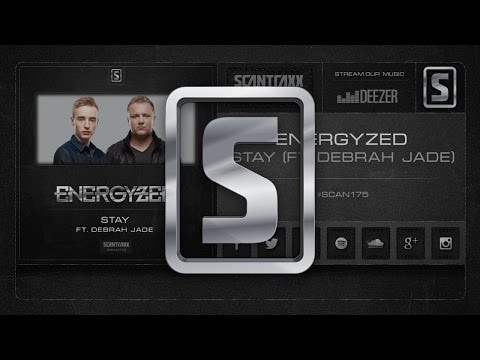 Energyzed - Stay (ft. Debrah Jade) (#SCAN175 Preview)