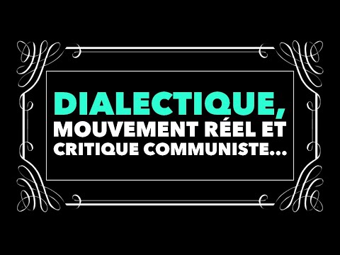 Francis Cousin : Dialectique, mouvement réel et critique communiste...