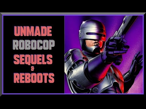 ROBOCOP - What Could Have Been (Cancelled Sequels & Unmade Reboots)