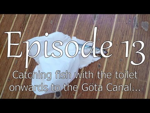 Episode 13 (Catching fish with the toilet onwards to the Göta Canal)