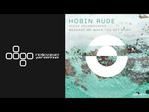 PREMIERE: Hobin Rude - Message Me When You Get Home [Solis Records]