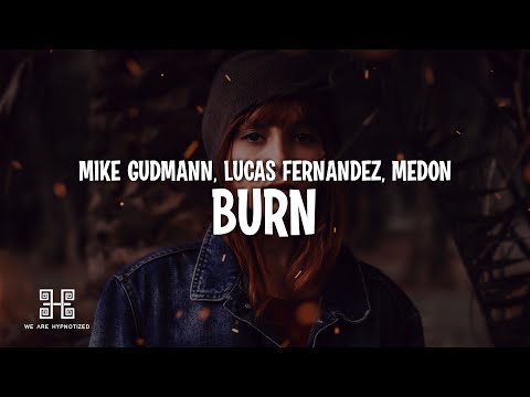 Mike Gudmann, Lucas Fernandez, Medon - Burn