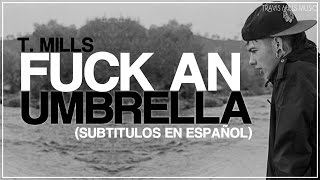 T. Mills - Fuck An Umbrella (2011) [Subtitulada al Español]