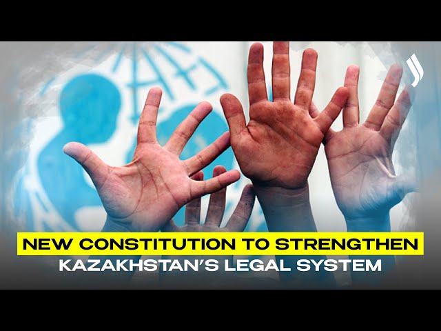 New Constitution to strengthen Kazakhstan’s legal system