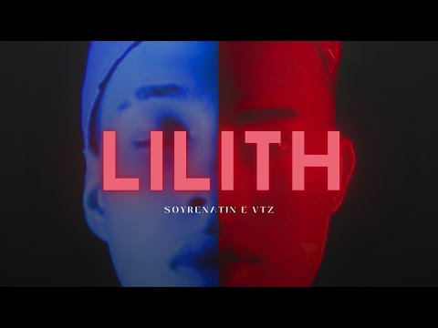 soyRenatin & VTZ - Lilith (prod.Yetto) [CLIPE OFICIAL]