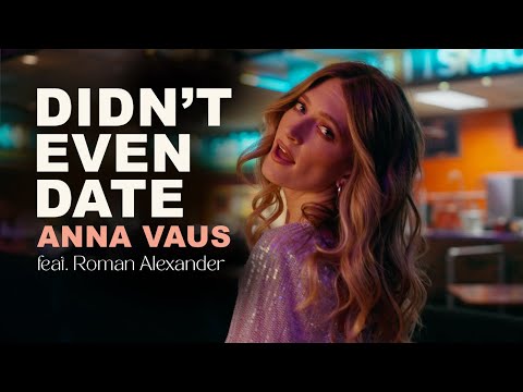 Anna Vaus - Didn't Even Date feat. Roman Alexander (Official Music Video)