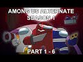 Among Us Animation Alternate Season 1 || Part 1 - 6 ||