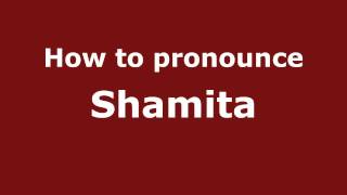 How to pronounce Shamita