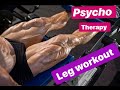 Psycho Therapy Leg Workout