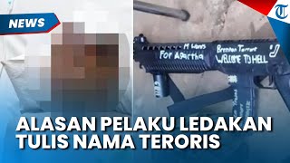 Akhirnya Terkuak! Alasan Terduga Pelaku Ledakan Tulis Nama-nama Teroris di Senjata Mainannya