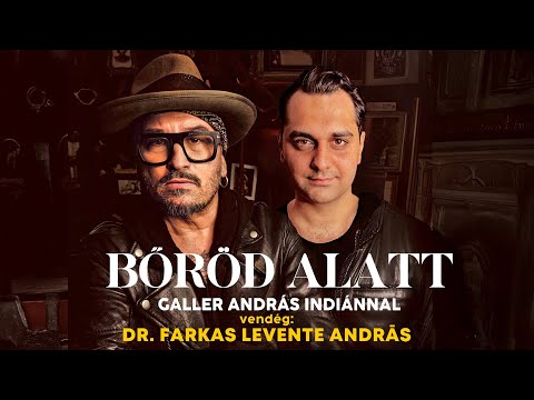 "Most veszítettem el az édesapámat..." - DR. FARKAS LEVENTE ANDRÁS I BŐRÖD ALATT - S01E02