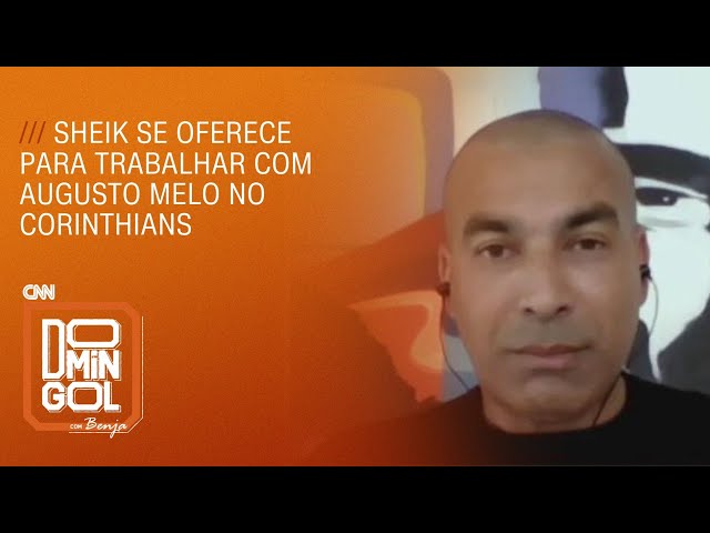 Sheik se oferece para trabalhar com Augusto Melo no Corinthians | DOMINGOL