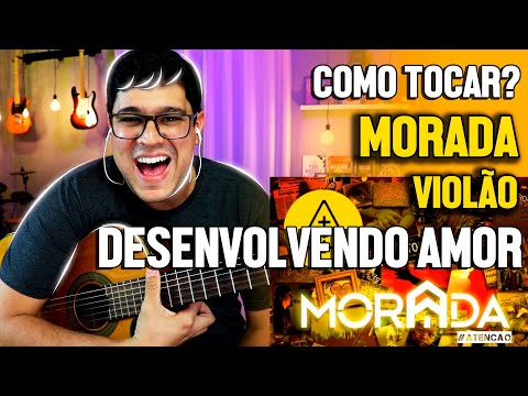 Como tocar Desenvolvendo amor - Morada | Violão |  Vídeo Aula | Batida, acordes, e como eu toco.