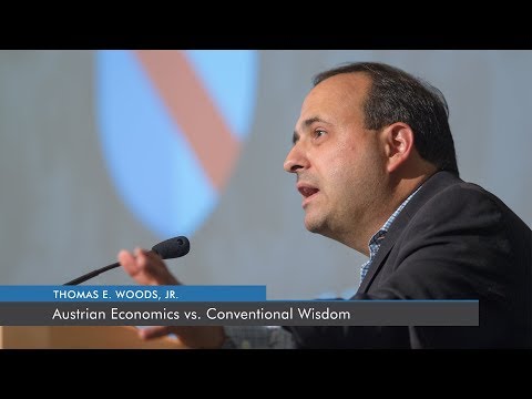 Austrian Economics vs. Conventional Wisdom | Thomas E. Woods, Jr.