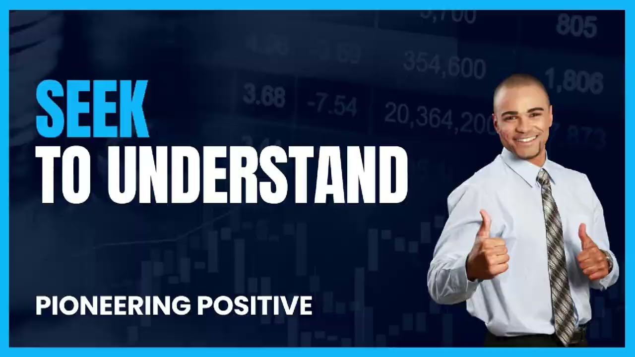 Seek to Understand: The Key to Unlocking Empathy and Positive Communication