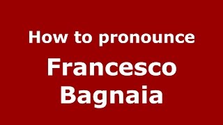 How to pronounce Francesco Bagnaia