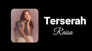 Download lagu Raisa – Terserah (Lirik Lagu) | Ketika Cinta Diperjuangkan Sendirian mp3