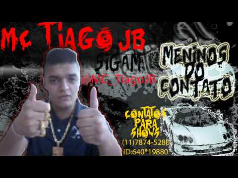 MC TIAGO JB - MENINOS DO CONTATO - DJ MENOR {VIDEO CLIP OFICIAL HD}-íNEDITO FUNK DE LUXO