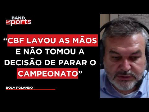 EDUARDO MAGRISSO CRITICA A POSTURA DA CBF COM O ADIAMENTO DOS JOGOS DO BRASILEIRÃO | BOLA ROLANDO