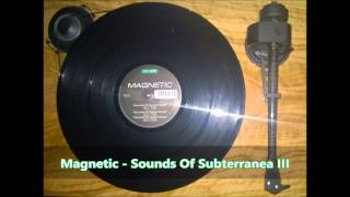 Magnetic - Sounds Of Subterranea III